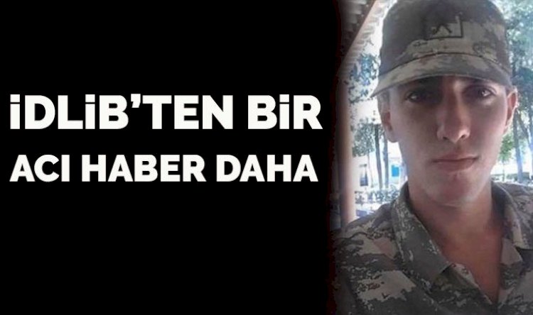 İdlib'ten şehit haberi geldi!