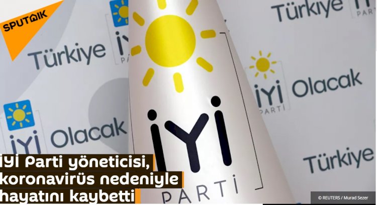 İYİ Parti yöneticisi, koronavirüs nedeniyle hayatını kaybetti