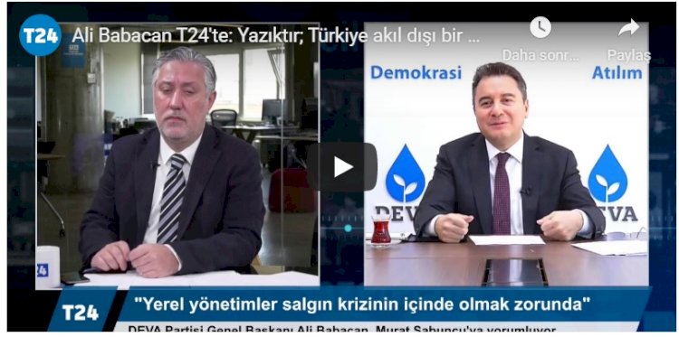 Ali Babacan T24'te: Yazıktır; Türkiye akıl dışı bir yönetimin bedelini ödüyor, bir çıkmaza gidiyor